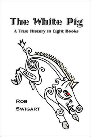 The White Pig de Rob Swigart