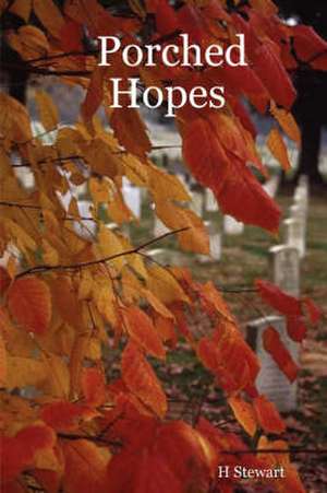 Porched Hopes de H. Stewart