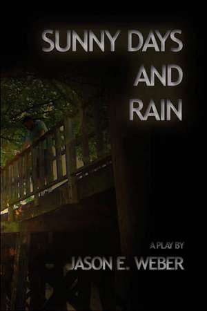 Sunny Days and Rain de Jason E. Weber