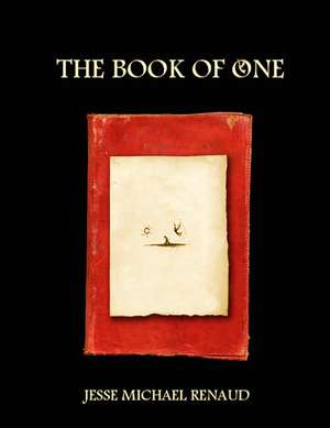 The Book of One de Jesse Michael Renaud