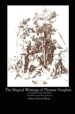 The Magical Writings of Thomas Vaughan de A. E. Waite