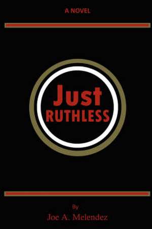 Just Ruthless de Joe Melendez