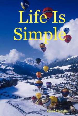 Life Is Simple de Mark Hatalla