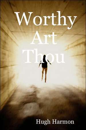 Worthy Art Thou de Hugh Harmon