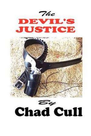 The Devil's Justice de Chad Cull