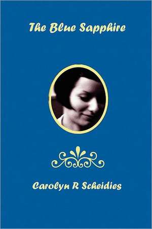 The Blue Sapphire de Carolyn R. Scheidies