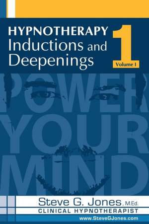 Hypnotherapy Inductions and Deepenings Volume I de Steve G. Jones Clinical Hypnotherapist