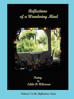 Reflections of a Wandering Mind de Eddie D. Wilcoxen