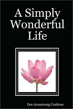 A Simply Wonderful Life de Dee Armstrong Crabtree