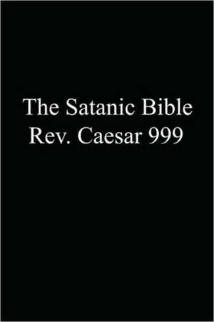 The Satanic Bible de Rev Caesar 999