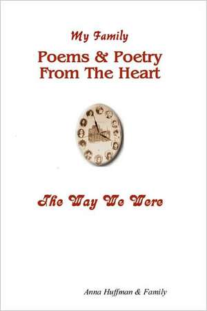 My Family-Poems & Poetry from the Heart-The Way We Were de Anna Huffman