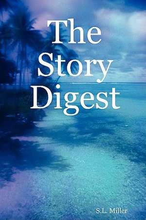 The Story Digest de S.L. Miller