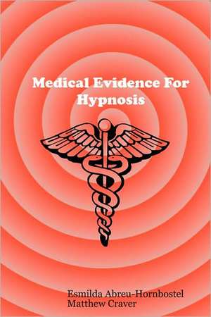 Medical Evidence for Hypnosis de Esmilda Abreu-Hornbostel