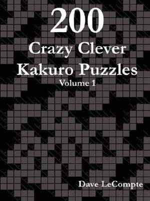 200 Crazy Clever Kakuro Puzzles - Volume 1 de Dave LeCompte