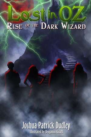 Lost in Oz: Rise of the Dark Wizard de Joshua Dudley