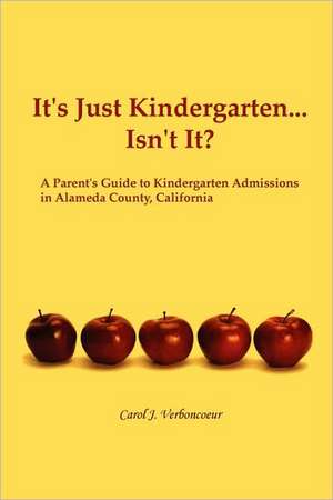 It's Just Kindergarten...Isn't It? de Carol J. Verboncoeur