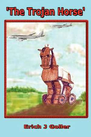 The Trojan Horse de Erich J Goller