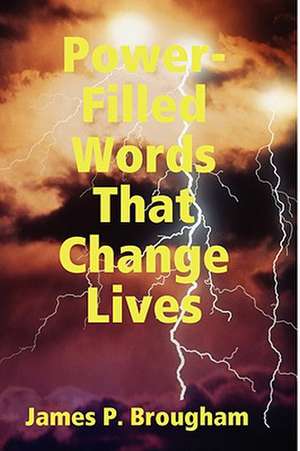 Power-Filled Words That Change Lives de James P. Brougham