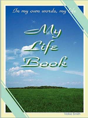 My Life Book de Vickie Smith