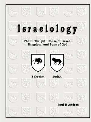 Israelology - The Birthright, House of Israel, Kingdom, and Sons of God de Paul Hunter