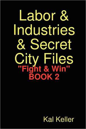 Labor & Industries & Secret City Files Fight & Win de Kal Keller