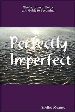 Perfectly Imperfect de Shelley Meaney