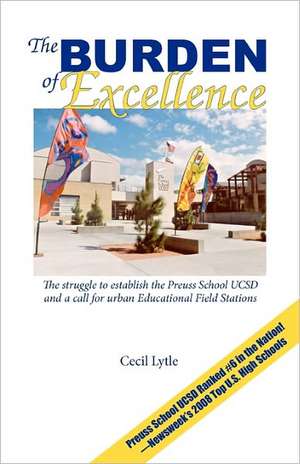 The Burden of Excellence: The Struggle to Establish the Preuss School Ucsd and a Call for Urban Educational Field Stations de Cecil Lytle