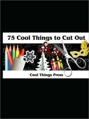 75 Cool Things to Cut Out de Things Press Cool Things Press