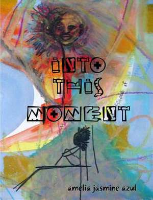 Into This Moment de Amelia Jasmine Azul