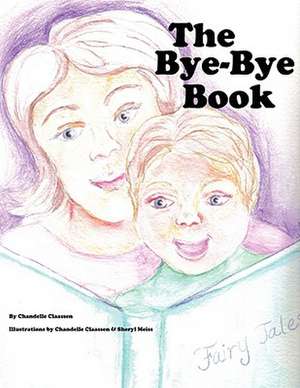 The Bye-Bye Book de Chandelle Claassen