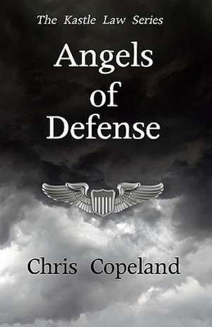 Angels of Defense: The Kastle Law Series, Book 2 de Chris Copeland