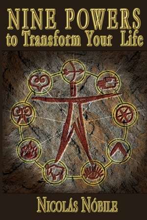 Nine Powers to Transform Your Life de Nicols Nobile