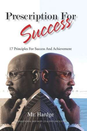 Prescription for Success, 17 Principles for Success and Achievement de Hardge