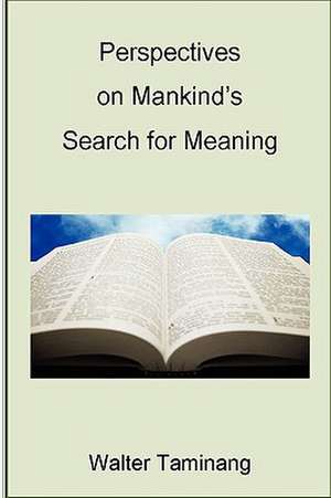 Perspectives on Mankind's Search for Meaning de Walter Taminang