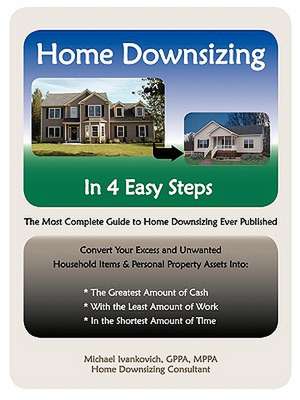 Home Downsizing in Four Easy Steps de Michael Ivankovich