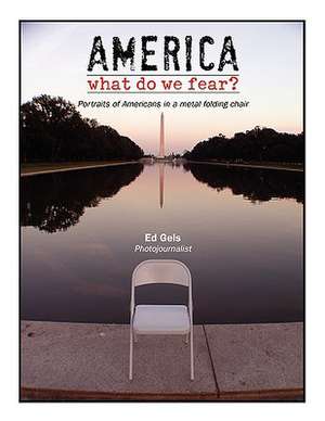 America: What Do We Fear? de Ed Geis