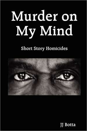 Murder on My Mind de Jj Botta