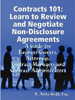 Contracts 101: Learn to Review and Negotiate Non-Disclosure Agreements de Esq K. Anita Dodd