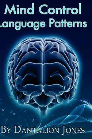 Mind Control Language Patterns de Dantalion Jones