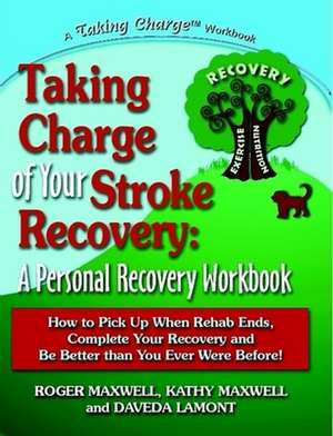 Taking Charge of Your Stroke Recovery: A Personal Recovery Workbook de Roger Maxwell