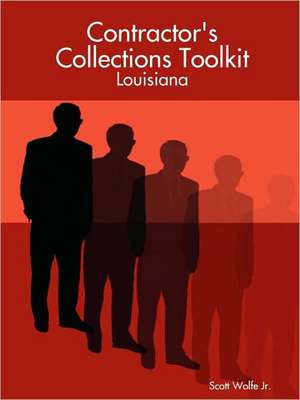 Contractor's Collections Toolkit - Louisiana de Scott Jr. Wolfe