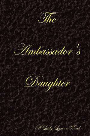 The Ambassador's Daughter - Black de Lady Lynxx