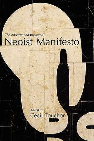 The Neoist Manifesto - Documents of Neoism - The Neoist Society de Cecil Touchon