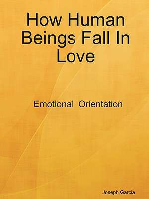 How Human Beings Fall in Love de Joseph Garcia