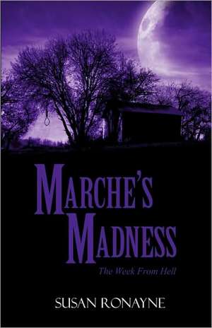 Marche's Madness: The Week from Hell de Susan Ronayne