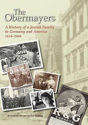 The Obermayers: A History of a Jewish Family in Germany and America, 1618-2009 de Kenneth Libo