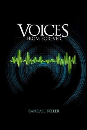 Voices from Forever: Second Edition de Randall Keller