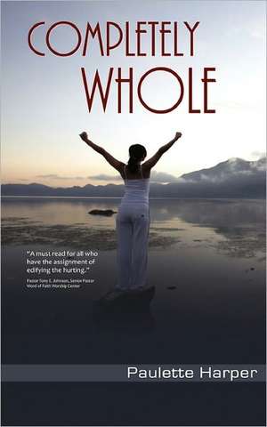 Completely Whole: Careers in Massage Therapy de Paulette Harper