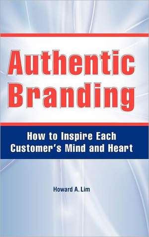 Authentic Branding de Howard A. Lim