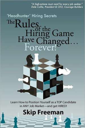 "Headhunter" Hiring Secrets: The Rules of the Hiring Game Have Changed . . . Forever! de Skip Freeman